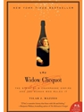 THE WIDOW CLICQUOT: THE STORY OF CHAMPAGNE EMPIRE AND THE WOMAN WHO RULED IT
