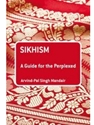 SIKHISM:GUIDE FOR THE PERPLEXED