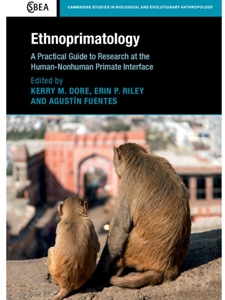 ETHNOPRIMATOLOGY: A PRACTICAL GUIDE TO RESEARCH AT THE HUMAN- NONHUMAN PRIMATE INTERFACE