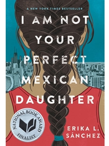 I AM NOT YOUR PERFECT MEXICAN DAUGHTER
