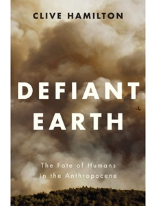 DEFIANT EARTH: THE FATE OF HUMANS IN THE ANTHROPOCENE