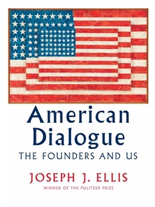 AMERICAN DIALOGUE: THE FOUNDERS AND US
