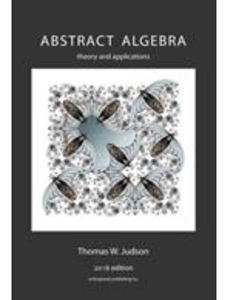 (OER) ABSTRACT ALGEBRA: THEORY AND APPLICATIONS - NO PURCHASE NECESSARY