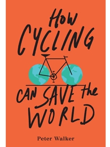 HOW CYCLING CAN SAVE THE WORLD