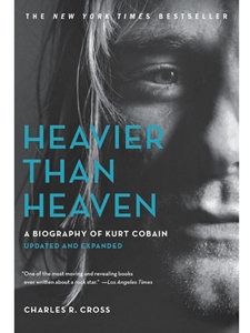 HEAVIER THAN HEAVEN: A BIOGRAPHY OF KURT COBAIN