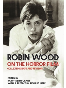 ROBIN WOOD ON THE HORROR FILM: COLLECTED...
