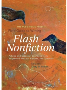 FIELD GUIDE TO WRITING FLASH NONFICTION