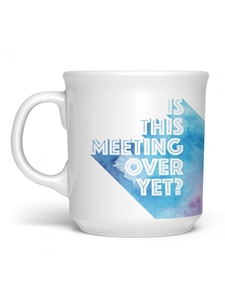 Is This Meeting Over Yet Mug