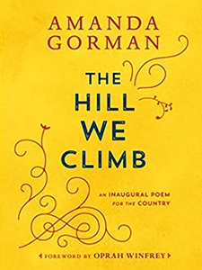 THE HILL WE CLIMB: AN INAUGURAL POEM FOR THE COUNTRY