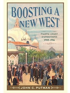 BOOSTING A NEW WEST: PACIFIC COAST EXPOSITIONS