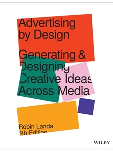 ADVERTISING BY DESIGN: GENERATING AND DESIGNING CREATIVE IDEAS ACROSS MEDIA