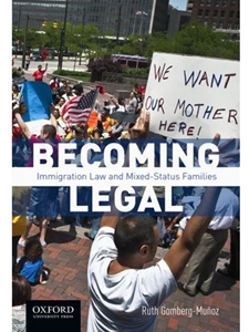 (EBOOK) BECOMING LEGAL: IMMIGRATION LAW AND MIXED-STATUS FAMILIES