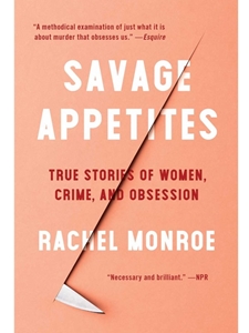(EBOOK) SAVAGE APPETITES : TRUE STORIES OF WOMEN, CRIME, AND OBSESSION