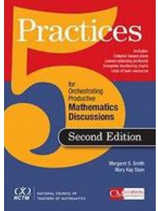 5 PRACTICES FOR ORCHESTRATING PRODUCTIVE MATHEMATICS DISCUSSIONS