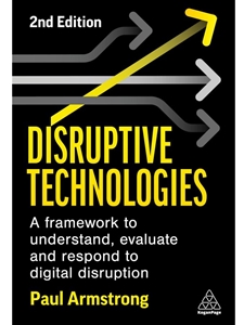 (EBOOK) DISRUPTIVE TECHNOLOGIES: A FRAMEWORK TO UNDERSTAND, EVALUATE AND RESPOND TO DIGITAL DISRUPTION