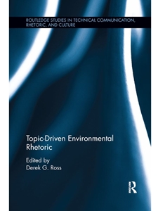 (FREE AT CWU LIBRARIES) TOPIC-DRIVEN ENVIRONMENTAL RHETORIC