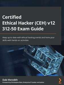 IA:IT 436: CERTIFIED ETHICAL HACKER (CEH) V12 312-50 EXAM GUIDE