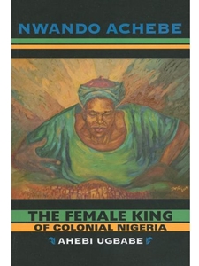 FEMALE KING OF COLONIAL NIGERIA