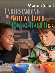 IA:ELEM 452: UNDERSTANDING THE MATH WE TEACH AND HOW TO TEACH IT, K-8