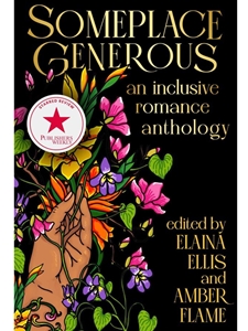 SOMEPLACE GENEROUS: AN INCLUSIVE ROMANCE ANTHOLOGY