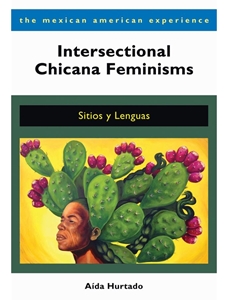 INTERSECTIONAL CHICANA FEMINISMS