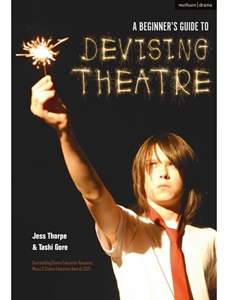 IA:TH 482: A BEGINNER'S GUIDE TO DEVISING THEATRE