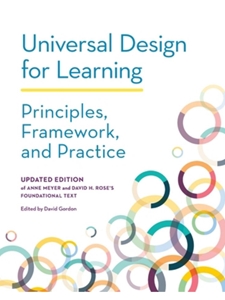 UNIVERSAL DESIGN FOR LEARNING: PRINCIPLES, FRAMEWORK, AND PRACTICE
