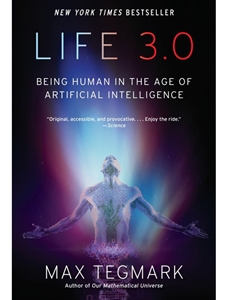 IA:DHC 270: LIFE 3.0 : BEING HUMAN IN THE AGE OF ARTIFICIAL INTELLIGENCE