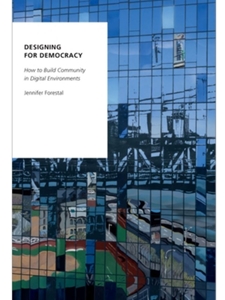 (EBOOK) DESIGNING FOR DEMOCRACY : HOW TO BUILD COMMUNITY IN DIGITAL ENVIRONMENTS
