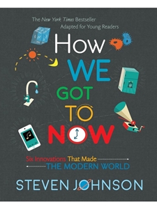 (EBOOK) HOW WE GOT TO NOW: SIX INNOVATIONS THAT MADE THE MODERN WORLD