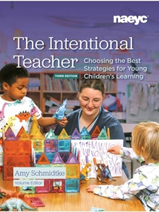 THE INTENTIONAL TEACHER: CHOOSING THE BEST STRATEGIES FOR YOUNG CHILDREN�S LEARNING