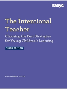 IA:EDEC 312: THE INTENTIONAL TEACHER: CHOOSING THE BEST STRATEGIES FOR YOUNG CHILDREN�S LEARNING