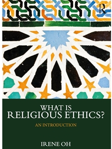 (FREE AT CWU LIBRARIES) WHAT IS RELIGIOUS ETHICS? (WHAT IS THIS THING CALLED RELIGION?)