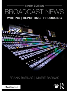 (DIGITAL) BROADCAST NEWS WRITING, REPORTING, AND PRODUCING