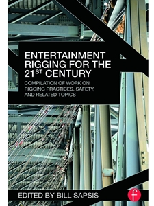 (FREE AT CWU LIBRARIES) ENTERTAINMENT RIGGING FOR THE 21ST CENTURY: COMPILATION OF WORK ON RIGGING PRACTICES, SAFETY, AND RELATED TOPICS
