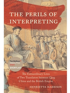 (EBOOK) PERILS OF INTERPRETING: THE EXTRAORDINARY LIVES OF TWO TRANSLATORS BETWEEN QING CHINA AND THE BRITISH EMPIRE