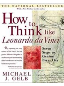HOW TO THINK LIKE LEONARDO DA VINCI