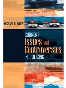 CURRENT ISSUES+CONTROVERS.IN POLICING