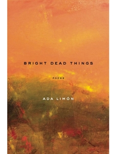 BRIGHT DEAD THINGS:POEMS