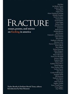 FRACTURE: ESSAY POEMS, AND STORIES ON FRACKING IN AMERICA