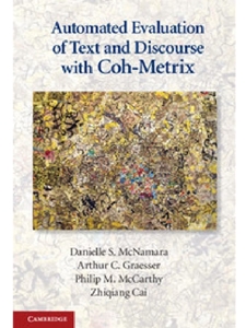 AUTOMATED EVALUATION OF TEXT AND DISCOURSE WITH COH-METRIX