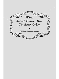 WHAT SOCIAL CLASSES OWE EACH OTHER