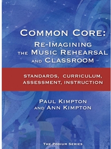 COMMON CORE:REIMAGINING THE MUSIC REHEARSAL AND CLASSROOM...