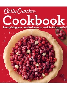 BETTY CROCKER COOKBOOK, 12TH EDITION: EVERYTHING YOU NEED TO KNOW TO COOK FROM SCRATCH