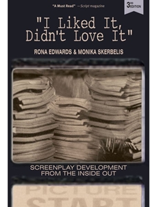 I LIKED IT, DIDN'T LOVE IT: SCREENPLAY DEVELOPMENT FROM THE INSIDE OUT
