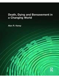 DEATH, DYING AND BEREAVEMENT IN A CHANGING WORLD