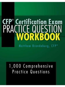 CFP CERTIFICATION EXAM PRACTICE QUESTION WORKBOOK